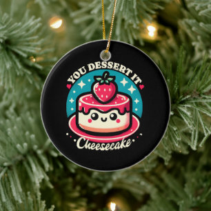 Ornamento De Cerâmica Você Merece Isso - Cheesecake Kawaii