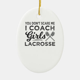 Ornamento De Cerâmica Você não me assusta, eu treino Lacrosse