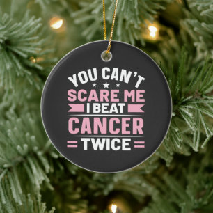Ornamento De Cerâmica Você não pode me assustar, eu ganho Cancer duas ve