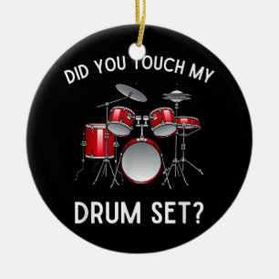 Ornamento De Cerâmica Você Tocou Minha Camisa Do Drum Set Engraçado Você