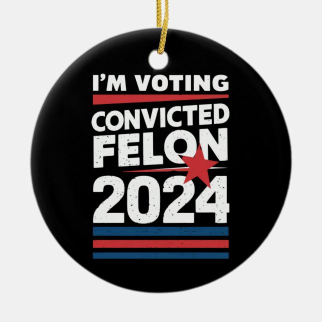 Ornamento De Cerâmica Voto a favor do condenado Felon Pro Trump 2024 (Frente)