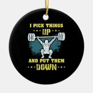 Ornamento De Cerâmica Weightlifting - I Pick Things Up