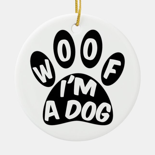 Ornamento De Cerâmica Woof I'm A Dog (Frente)