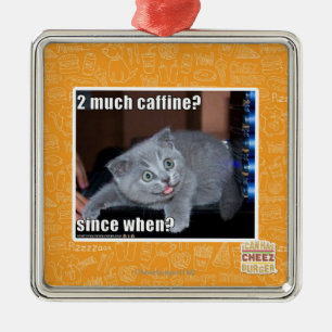 Ornamento De Metal 2 muito caffine?