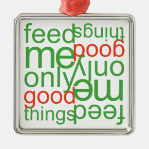 Ornamento De Metal Alimente-me Somente Coisas Boas