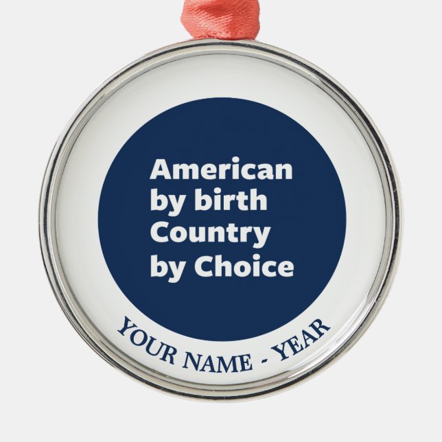 Ornamento De Metal Americano pelo nascimento, país pela escolha (Frente)