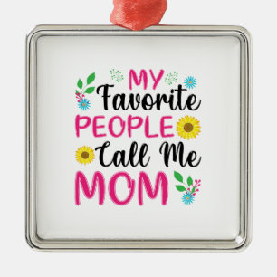 Ornamento De Metal As minhas Pessoas favoritas chamam-me mãe