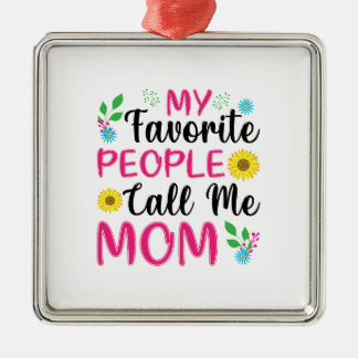 Ornamento De Metal As minhas Pessoas favoritas chamam-me mãe
