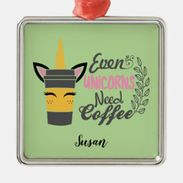 Ornamento De Metal Até Unicórnios Precisam De Café