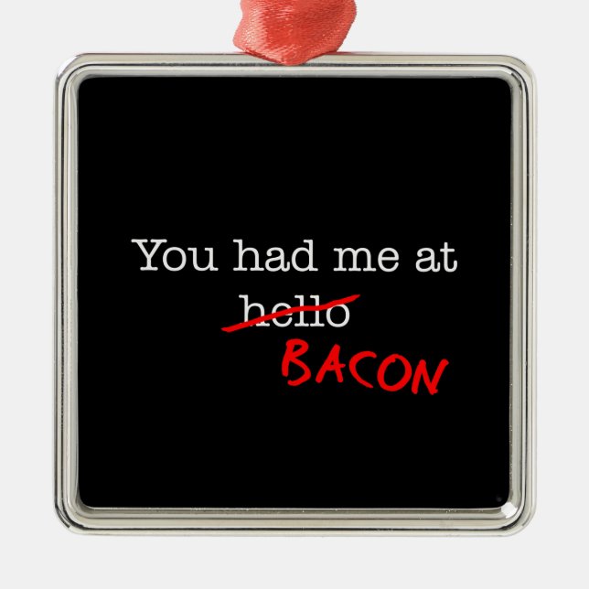 Ornamento De Metal Bacon, Você Me Teve (Frente)