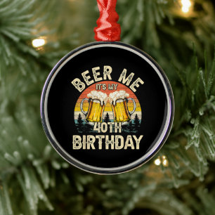 Ornamento De Metal Cerveja pra mim, é meu aniversário de 40 anos