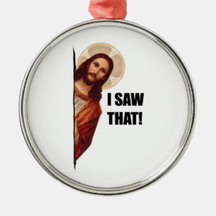 Ornamento De Metal Citação engraçada de Jesus Meme, Eu vi aquilo Jesu