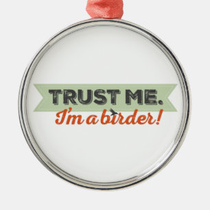 Ornamento De Metal Confie-me. Eu sou um Birder! Fita