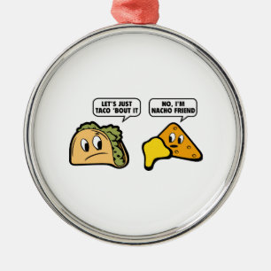 Ornamento De Metal Deixe-nos apenas ataque do ` do Taco ele. Não, eu