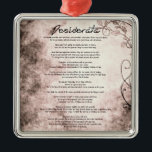 Ornamento De Metal Desiderata em Pergaminho Falso Floral de Vintage<br><div class="desc">Desiderata "Coisas Desejadas" Um belo poema do escritor americano Max Ehrmann (1872-1945). Uma filosofia de vida no pergaminho Floral de Vintage. Seria um presente maravilhoso para quase todas as ocasiões. Pode-se facilmente manter as famosas palavras no coração toda vez que a vê. O receptor lembrará a sua reflexão durante anos....</div>