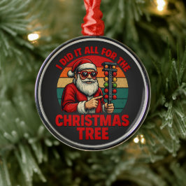 Ornamento De Metal Eu Fiz Tudo Pelo Pinheiro de Natal Divertido de Co