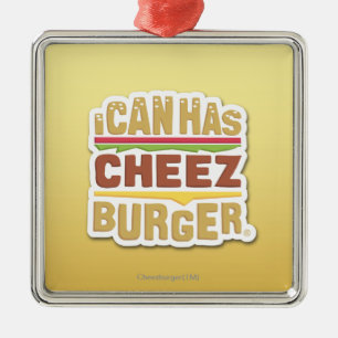 Ornamento De Metal Eu posso tenho Cheezburger (a sombra)