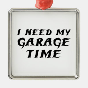 Ornamento De Metal Eu preciso meu tempo da garagem