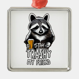 Ornamento De Metal Fique Trashy Meu Amigo Raccoon
