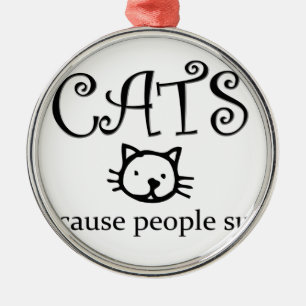 Ornamento De Metal Gatos porque pessoas são uma droga