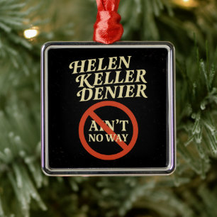 Ornamento De Metal Helen Keller Negacionista De jeito nenhum Meme Vin