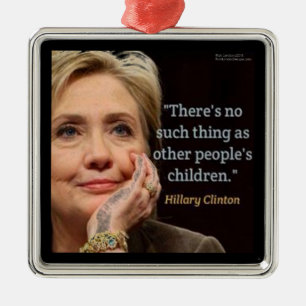 Ornamento De Metal Hillary Clinton & Todas as Crianças Citação