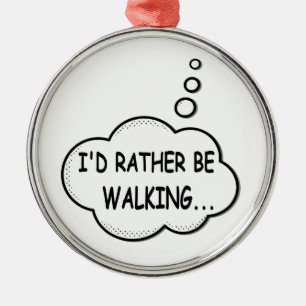 Ornamento De Metal I'd Rather Be Walking