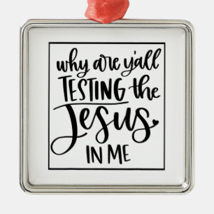 Ornamento De Metal Jesus ama  Por Que Estão Testando O Jesus Em Mim?