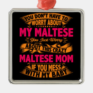 Ornamento De Metal Mãe Maltesa Louca