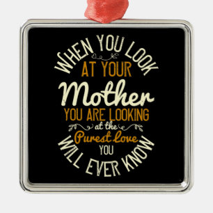 Ornamento De Metal Mãe - Quando você olha para sua mãe