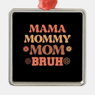 Ornamento De Metal Mamãe Mamãe Mãe Bruh
