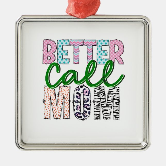 Ornamento De Metal Melhor chamar a mãe (Frente)