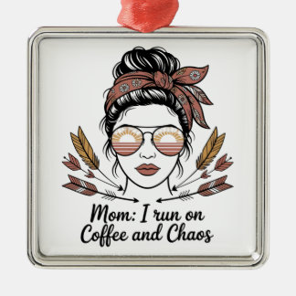 Ornamento De Metal Mom I Run On Coffee And Chaos