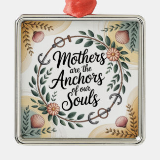 Ornamento De Metal Mothers Are The Anchors Of Our Souls