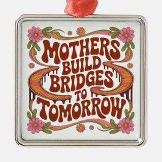 Ornamento De Metal Mothers Build Bridges To Tomorrow