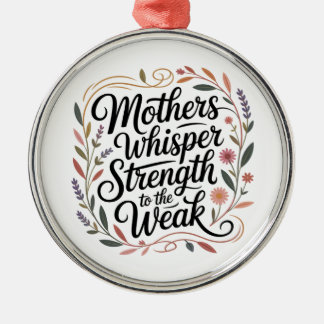 Ornamento De Metal Mothers Whisper Strength To The Weak