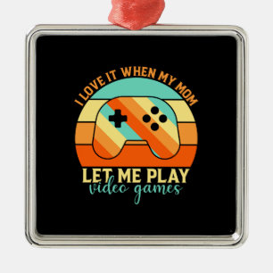 Ornamento De Metal My Mom Let Me Play Video Game