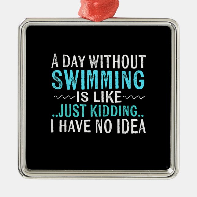 Ornamento De Metal Nadador Oferece Um Dia Sem Nadar É Como Natação (Frente)