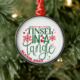Ornamento De Metal Não coloque seu Tinsel em um ângulo - Personalize 