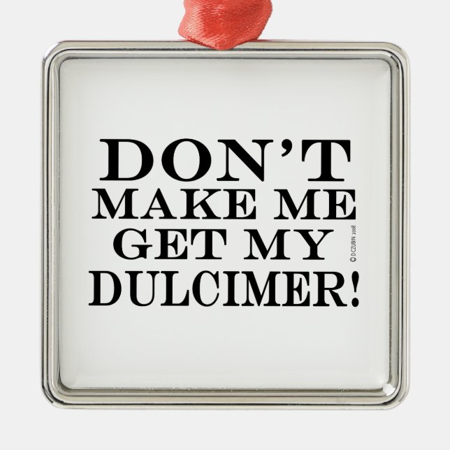 Ornamento De Metal Não me faça pegar meu Dulcimer (Frente)
