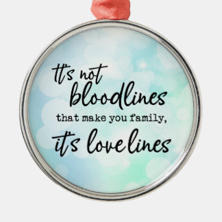 Ornamento De Metal Não são as linhas de sangue que te fazem família