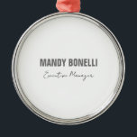Ornamento De Metal Nome de adição moderno e elegante profissional<br><div class="desc">Um design perfeito que funcionará nos negócios ou na sua vida privada. Um olhar simples,  minimalista e perfeito. Só para você.</div>