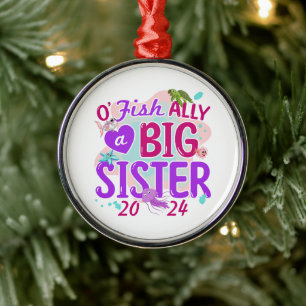 Ornamento De Metal Oficialmente 2024 - O'Fishally a Big Sister Pun