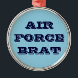 Ornamento De Metal Ornament Air Force Brat<br><div class="desc">Ornament Air Force Brat</div>