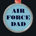 Ornamento De Metal Pai da Força Aérea Ornament<br><div class="desc">Pai da Força Aérea Ornament</div>