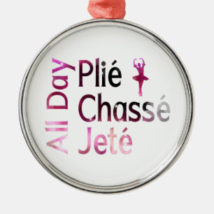 Ornamento De Metal Plie, Chasse, Jete o Dia Todo ~ Design de Ballet