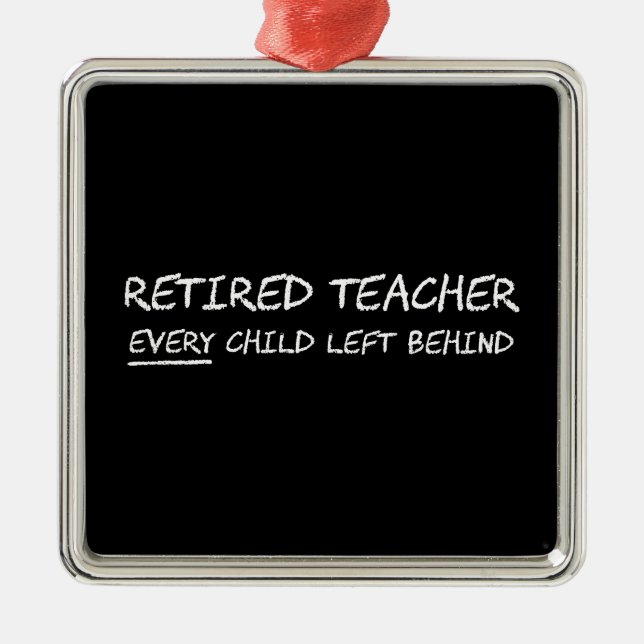 Ornamento De Metal Professor aposentado CADA criança deixada atrás (Frente)