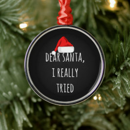 Ornamento De Metal Querido Papai Noel, eu realmente tentei Natal Dive