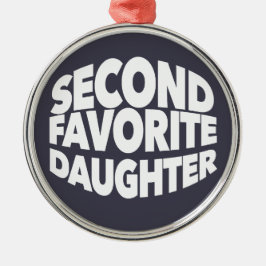 Ornamento De Metal Second FAVORITE DAUGHTER best 2nd child funny sis