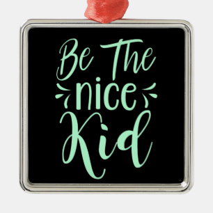 Ornamento De Metal Seja a mensagem positiva do garoto legal em Mint G